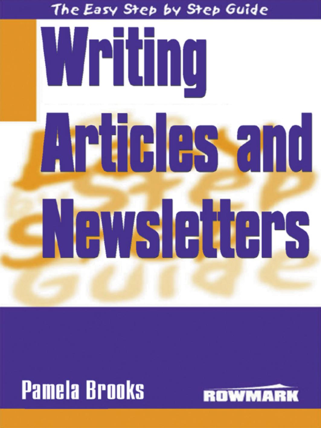 The Easy Step by Step Guide to Writing Newsletters and Articles (Easy Step by Step Guides)(Repost) by Step Guide to Writing Newsletters and Articles (Easy Step by Step Guides) by Pamela Brooks