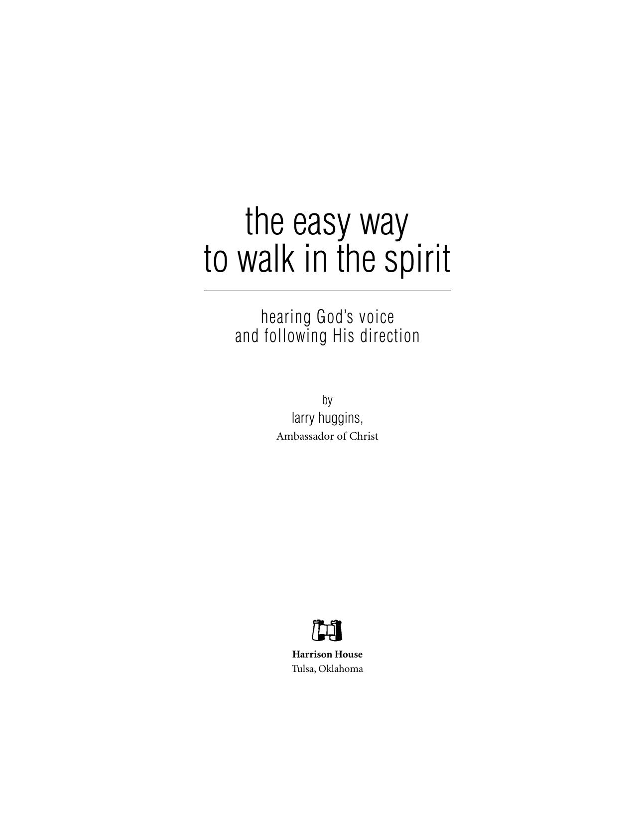 The Easy Way To Walk In The Spirit: hearing God's Voice And Following His Direction by Larry Huggins