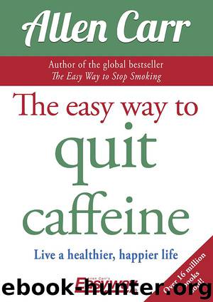 The Easy Way to Quit Caffeine by Allen Carr