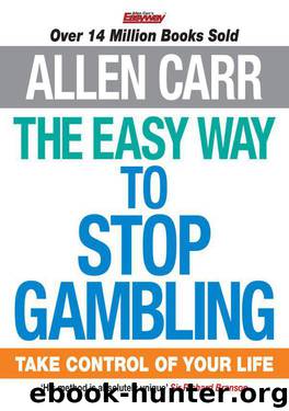 The Easy Way to Stop Gambling: Take control of your life by Carr Allen