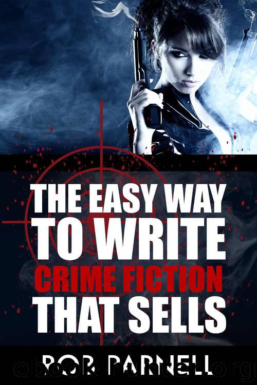 The Easy Way to Write Crime Fiction That Sells by Parnell Rob