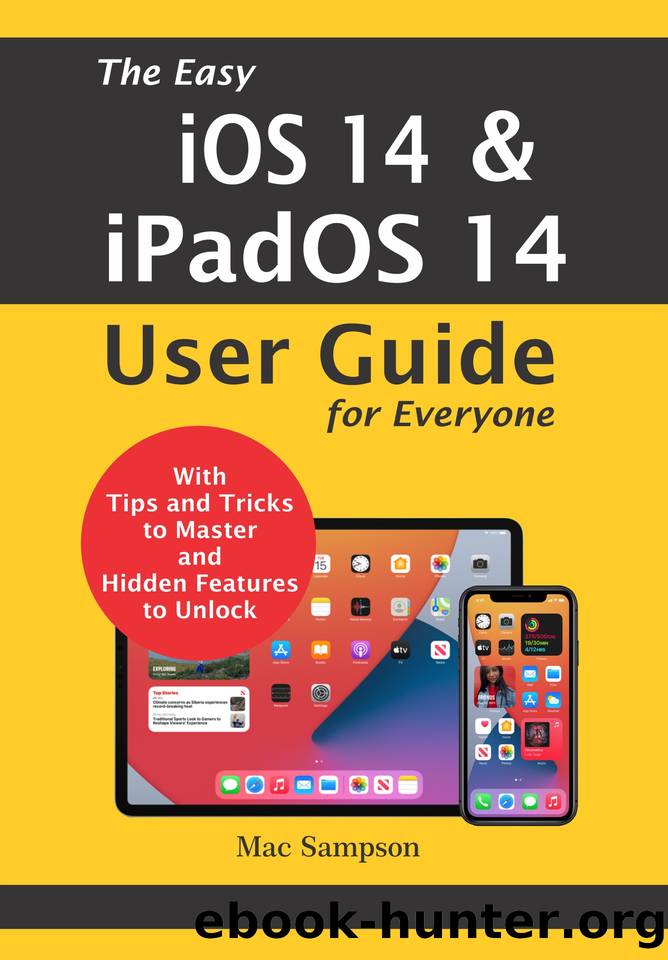The Easy iOS 14 & iPadOS 14 User Guide For Everyone: With Tips And Tricks To Master And Hidden Features To Unlock by Sampson Mac