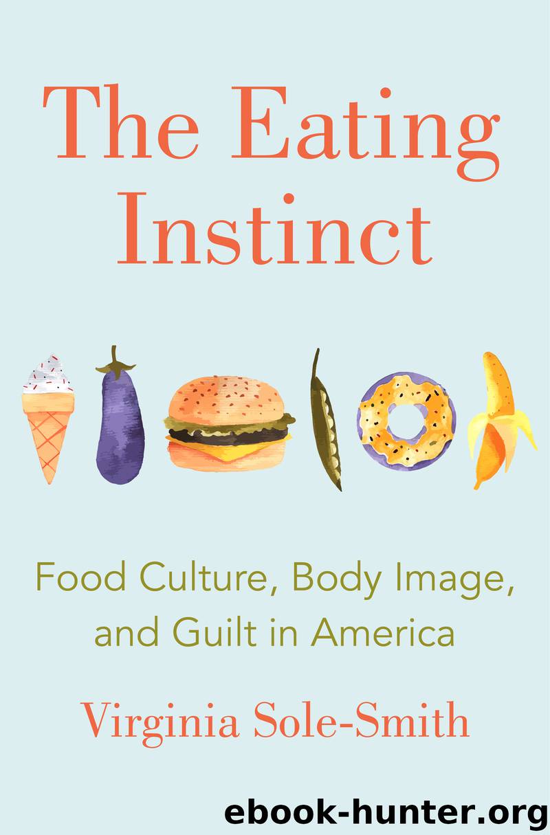 The Eating Instinct by Virginia Sole-Smith