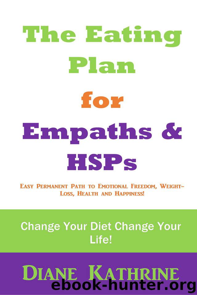 The Eating Plan for Empaths and HSPs: Change Your Diet Change Your Life by Kathrine Diane