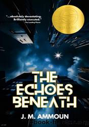 The Echoes Beneath by J. M. Ammoun