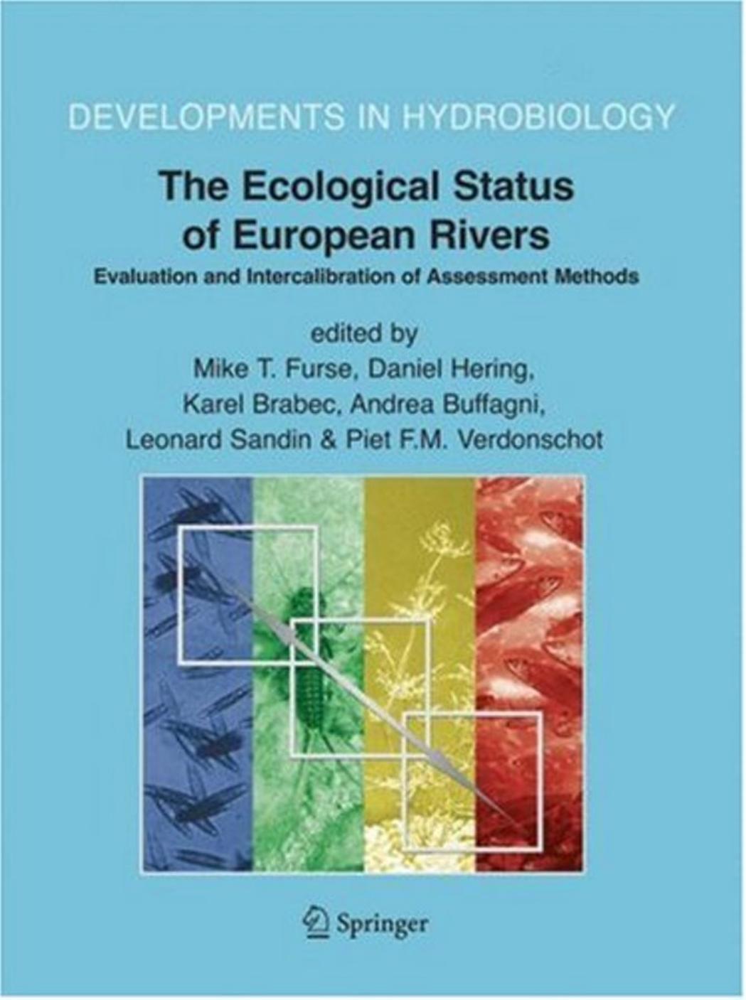 The Ecological Status of European Rivers: Evaluation and Intercalibration of Assessment Methods by Mike T. Furse Daniel Hering Karel Brabec Andrea Buffagni Leonard Sandin Piet F.M. Verdonschot