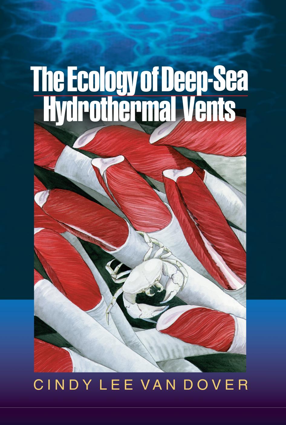 The Ecology of Deep-Sea Hydrothermal Vents by Cindy Lee Van Dover