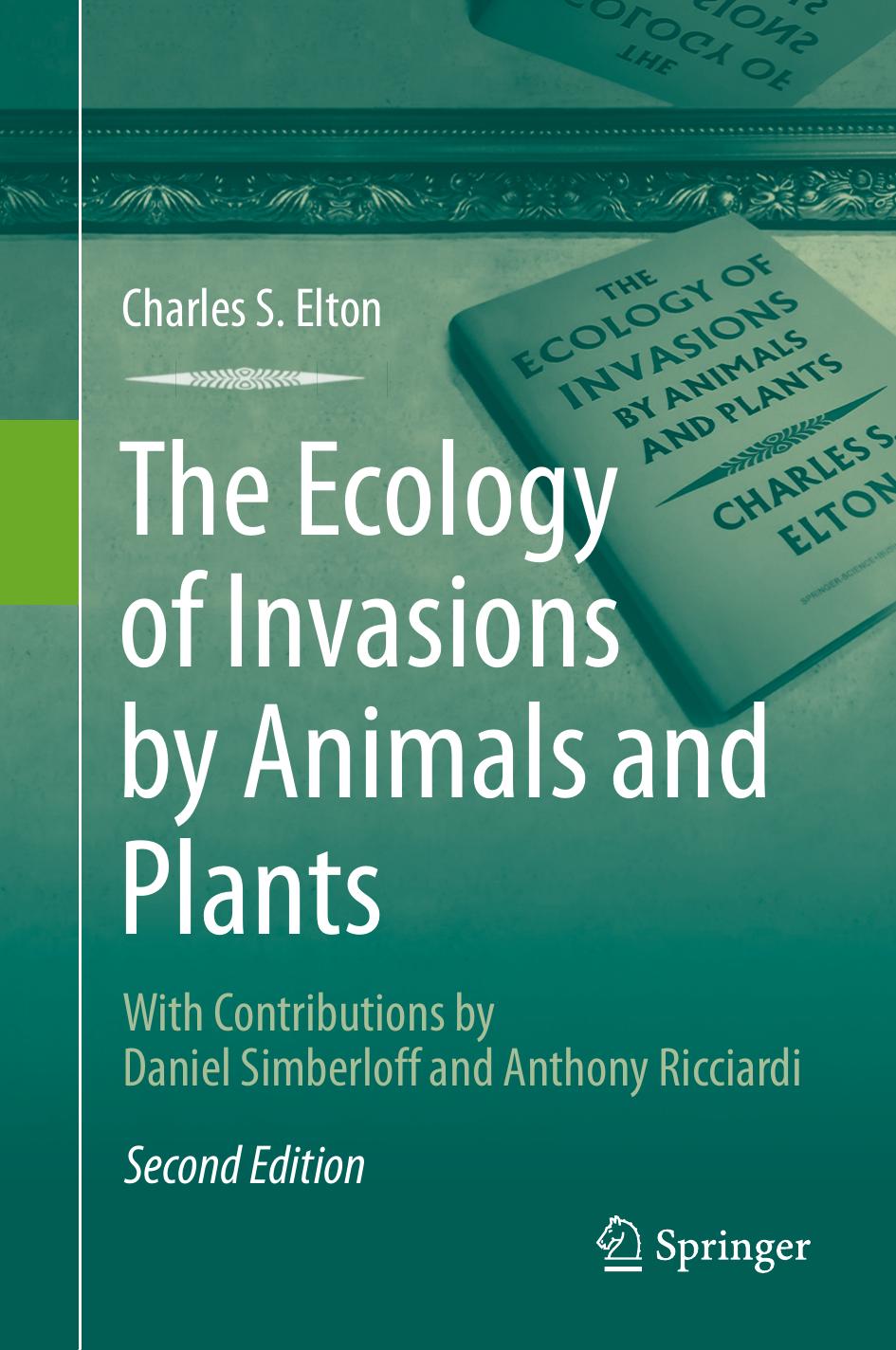 The Ecology of Invasions by Animals and Plants by Charles S. Elton