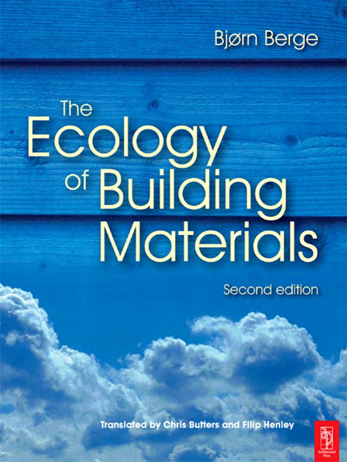 The Ecology of building materials by Bjørn Berge; Chris Butters; Filip Henley