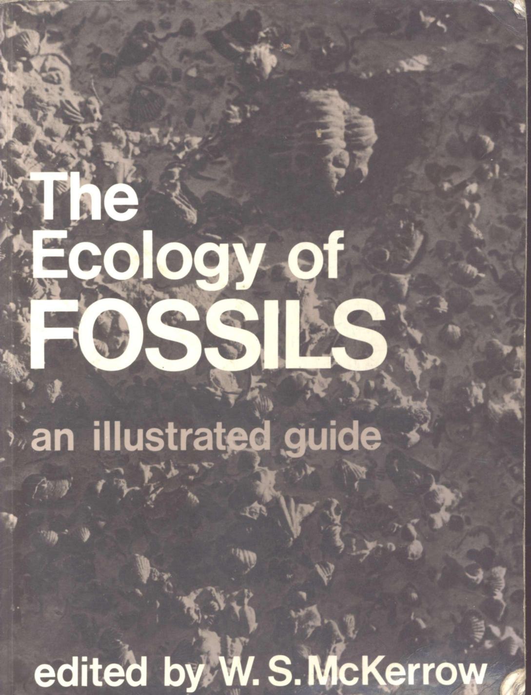 The Ecology of fossils : an illustrated guide by W S McKerrow