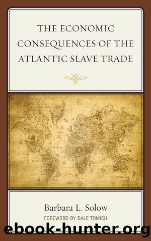 The Economic Consequences of the Atlantic Slave Trade by Solow Barbara L.;Tomich Dale;