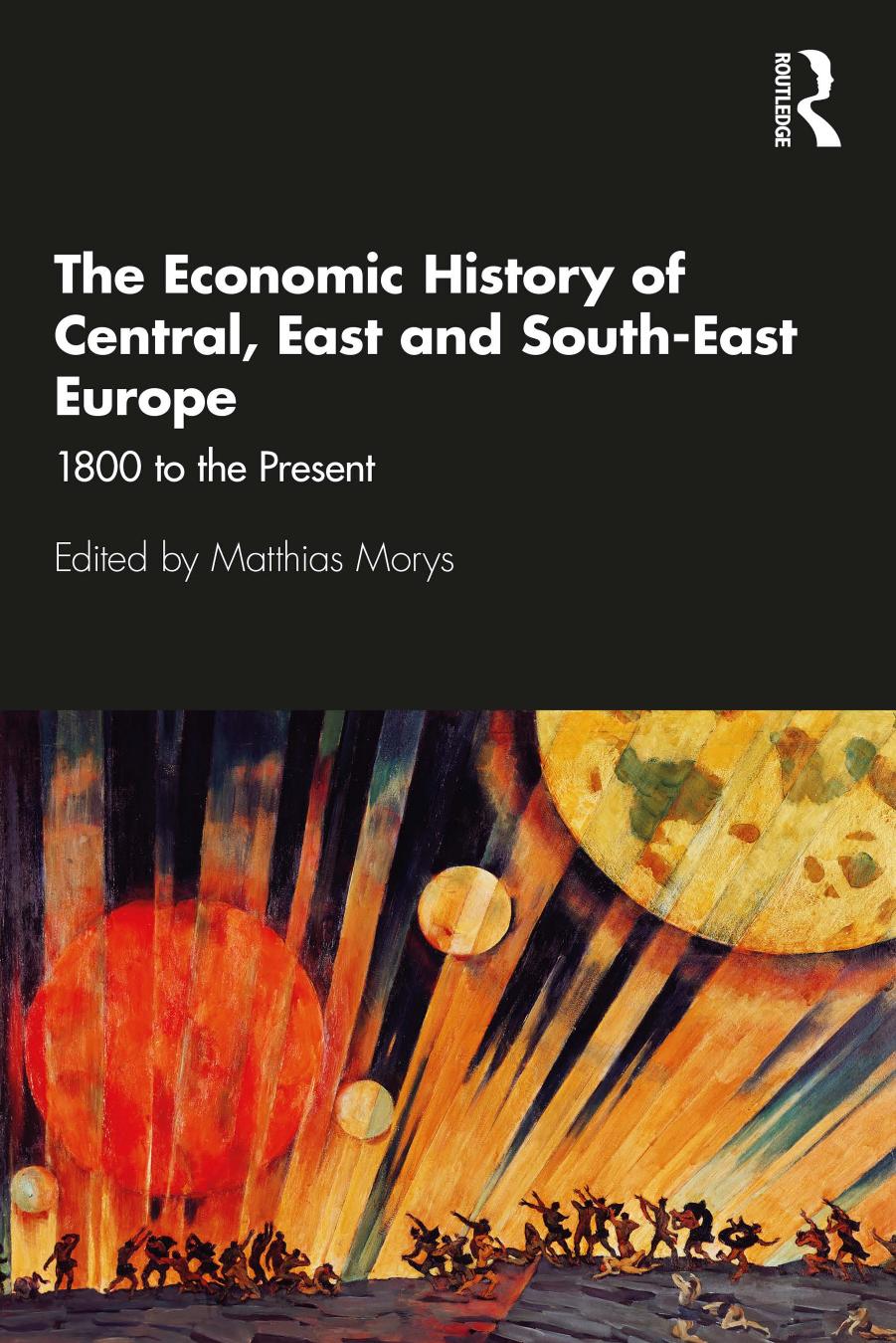 The Economic History of Central, East and South-East Europe: 1800 to the Present by Matthias Morys