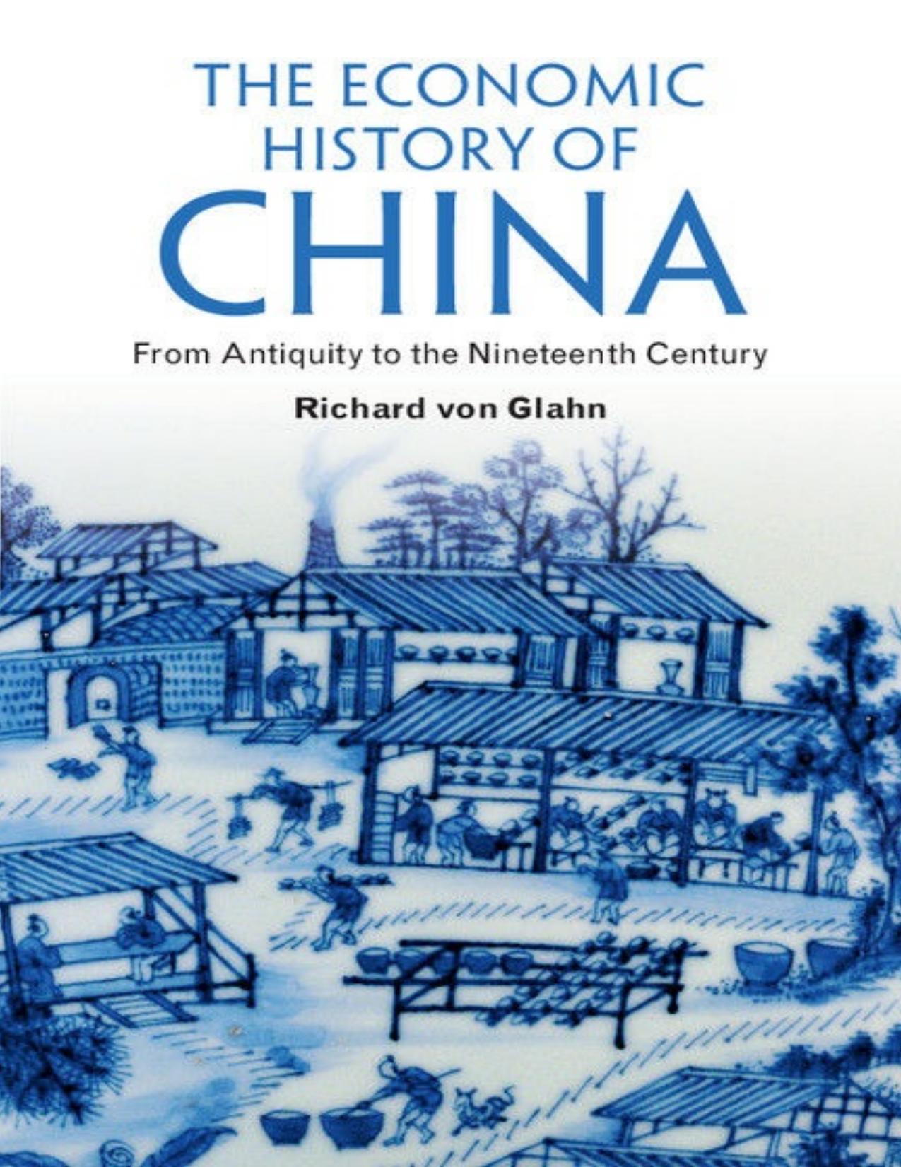 The Economic History of China: From Antiquity to the Nineteenth Century by Richard von Glahn