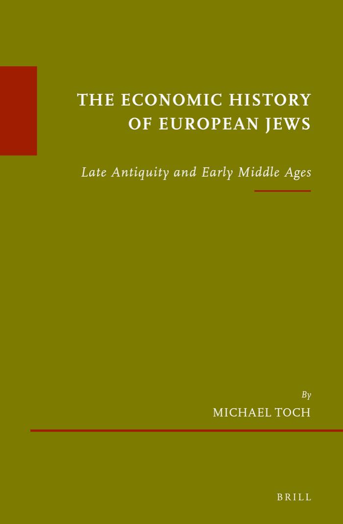 The Economic History of European Jews: Late Antiquity and Early Middle Ages by Michael Toch