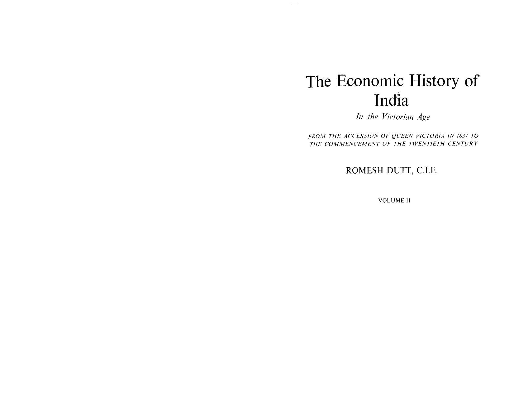 The Economic History of India in the Victorian Age, vol. II: From the Accession of Queen Victoria in 1837 to the Commencement of the Twentieth Century by Romesh Chunder Dutt