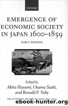 The Economic History of Japan: 1600-1990: Volume 1: Emergence of Economic Society in Japan, 1600-1859 (The Economic History of Japan, 1660-1990) by Unknown