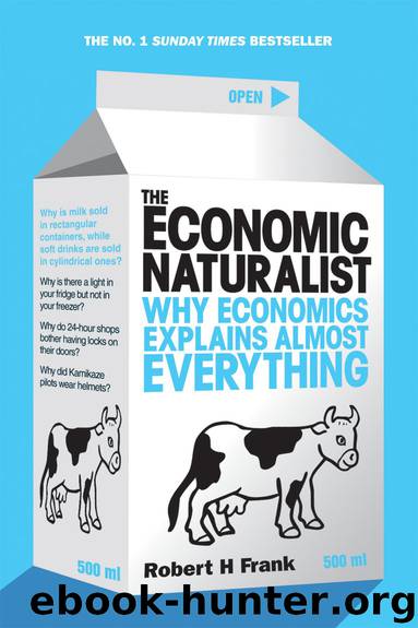 The Economic Naturalist: Why Economics Explains Almost Everything by Robert H Frank