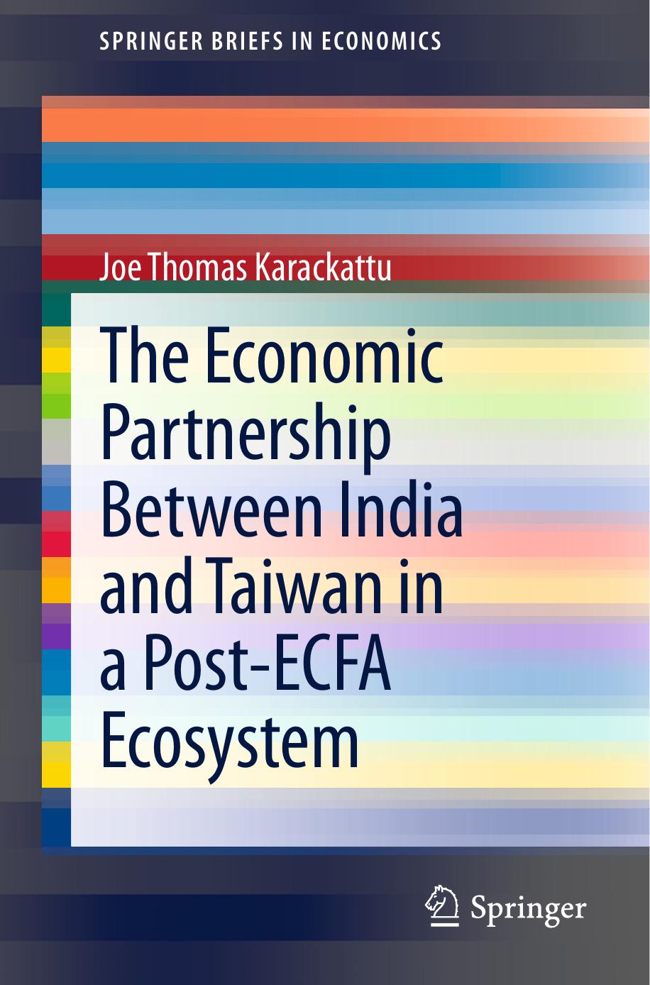 The Economic Partnership Between India and Taiwan in a Post-ECFA Ecosystem by Joe Thomas Karackattu (auth.)