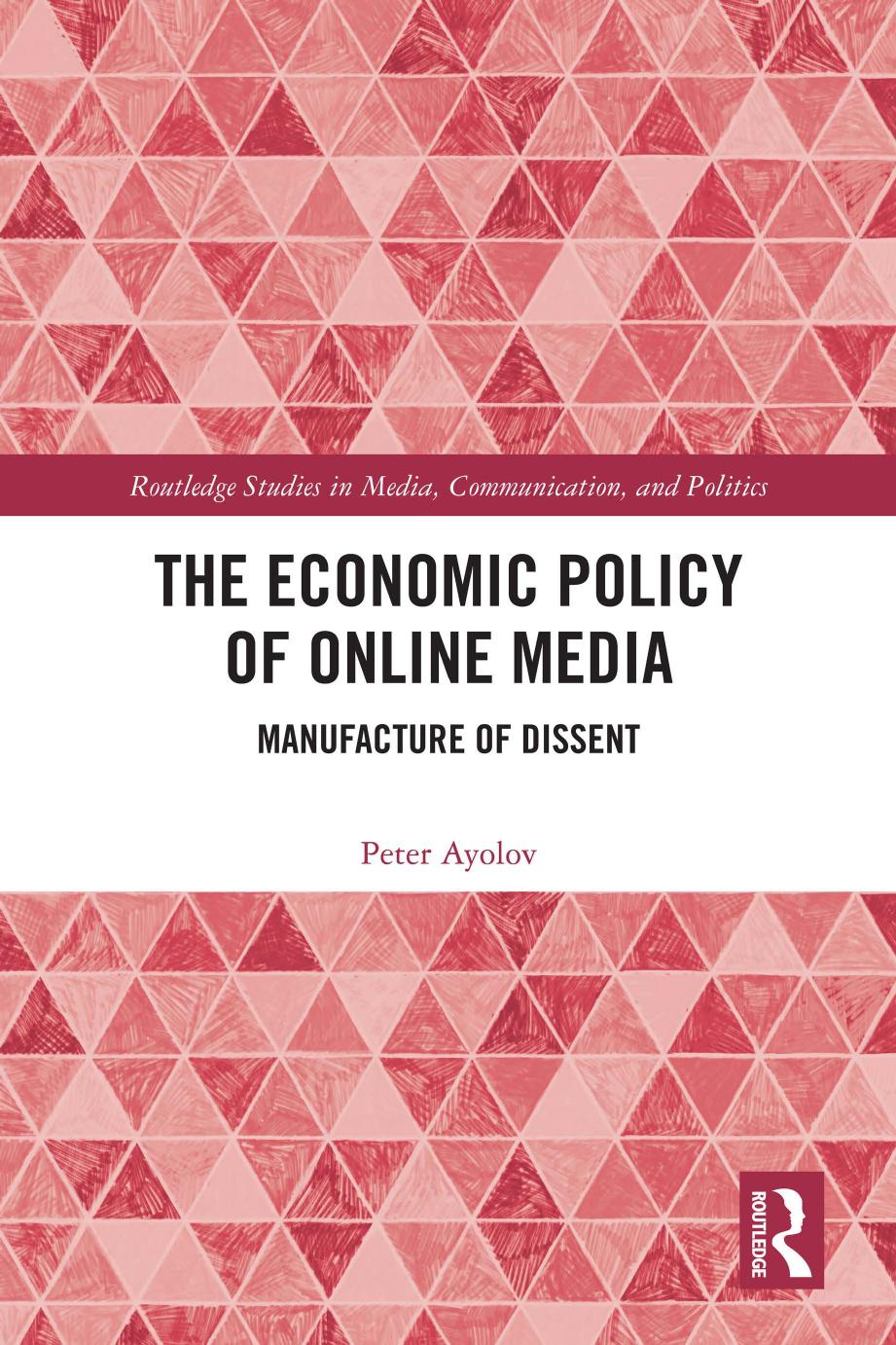 The Economic Policy of Online Media: Manufacture of Dissent by Peter Ayolov
