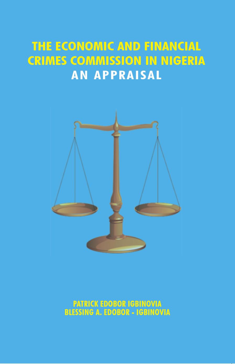 The Economic and Financial Crimes Commission in Nigeria: An Appraisal by Patrick Edobor Igbinovia Blessin Edobor-Igbinovia