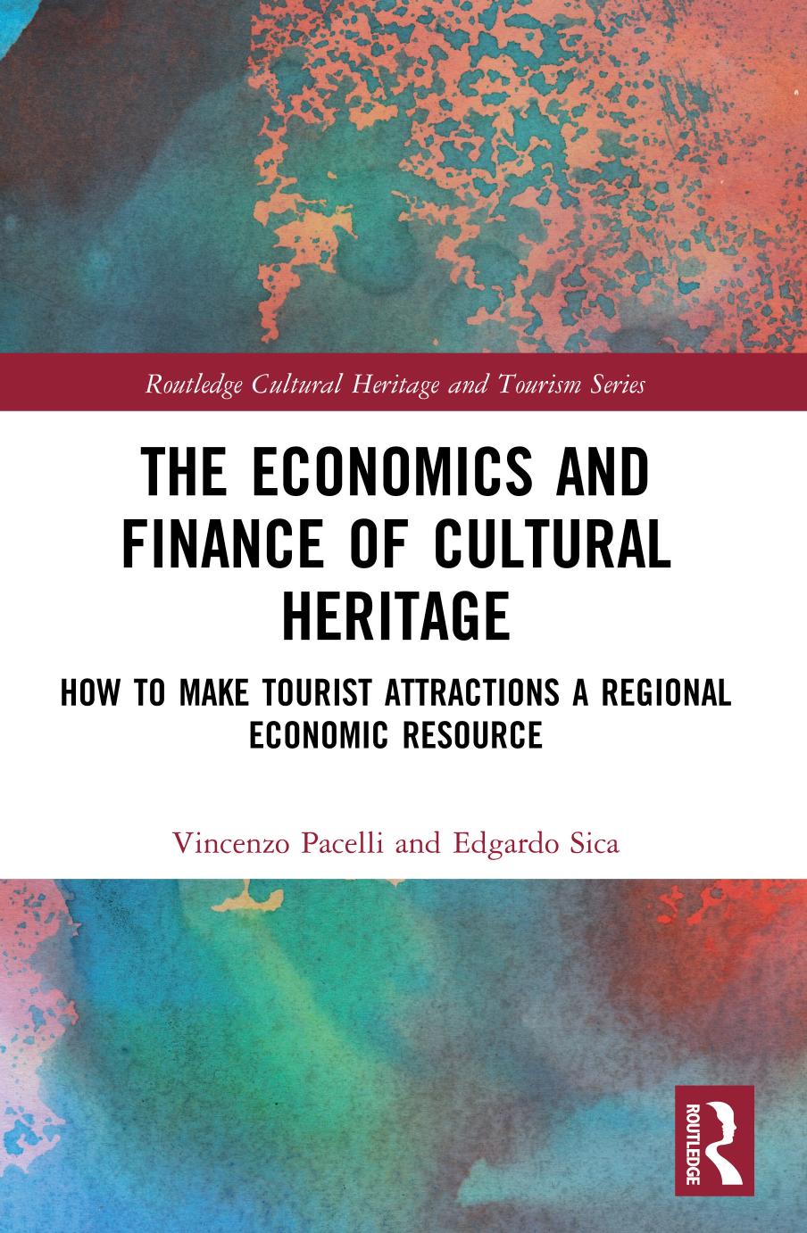 The Economics and Finance of Cultural Heritage; How to Make Tourist Attractions a Regional Economic Resource by unknow