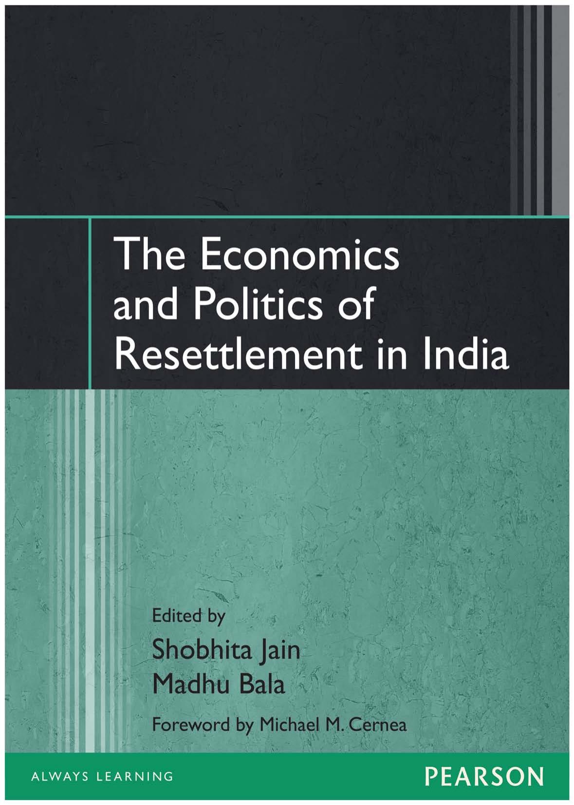The Economics and Politics of Resettlement in India by Shobhita Jain Madhu Bala