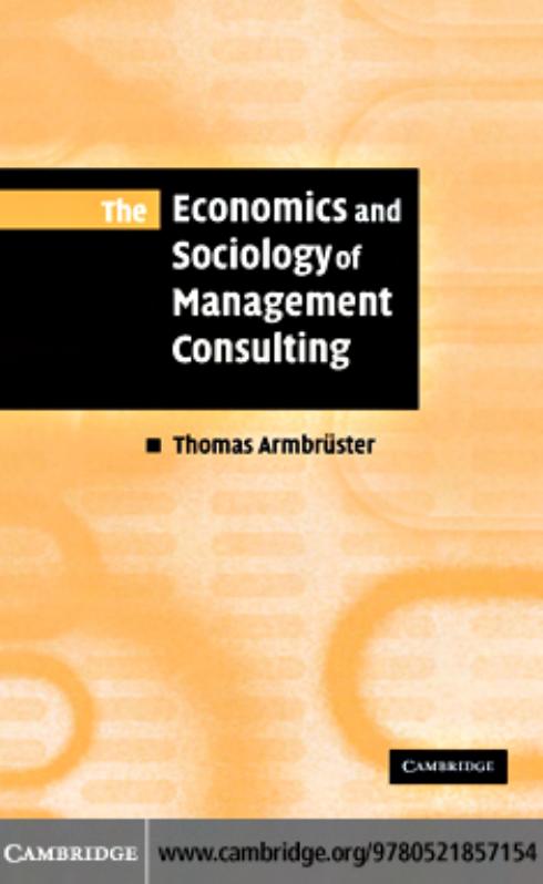 The Economics and Sociology of Management Consulting by THOMAS ARMBRÜSTER