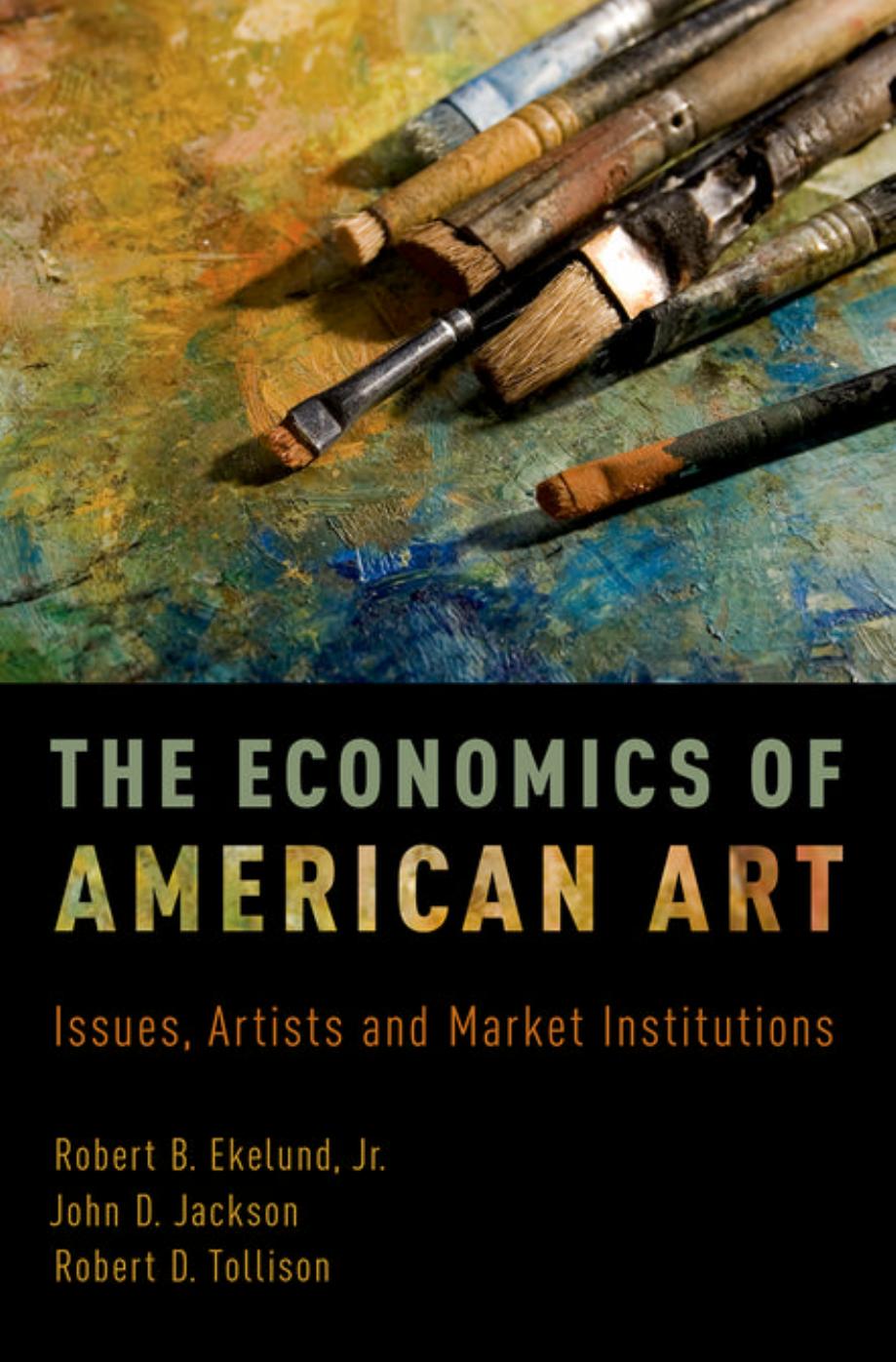 The Economics of American Art: Issues, Artists and Market Institutions by unknow