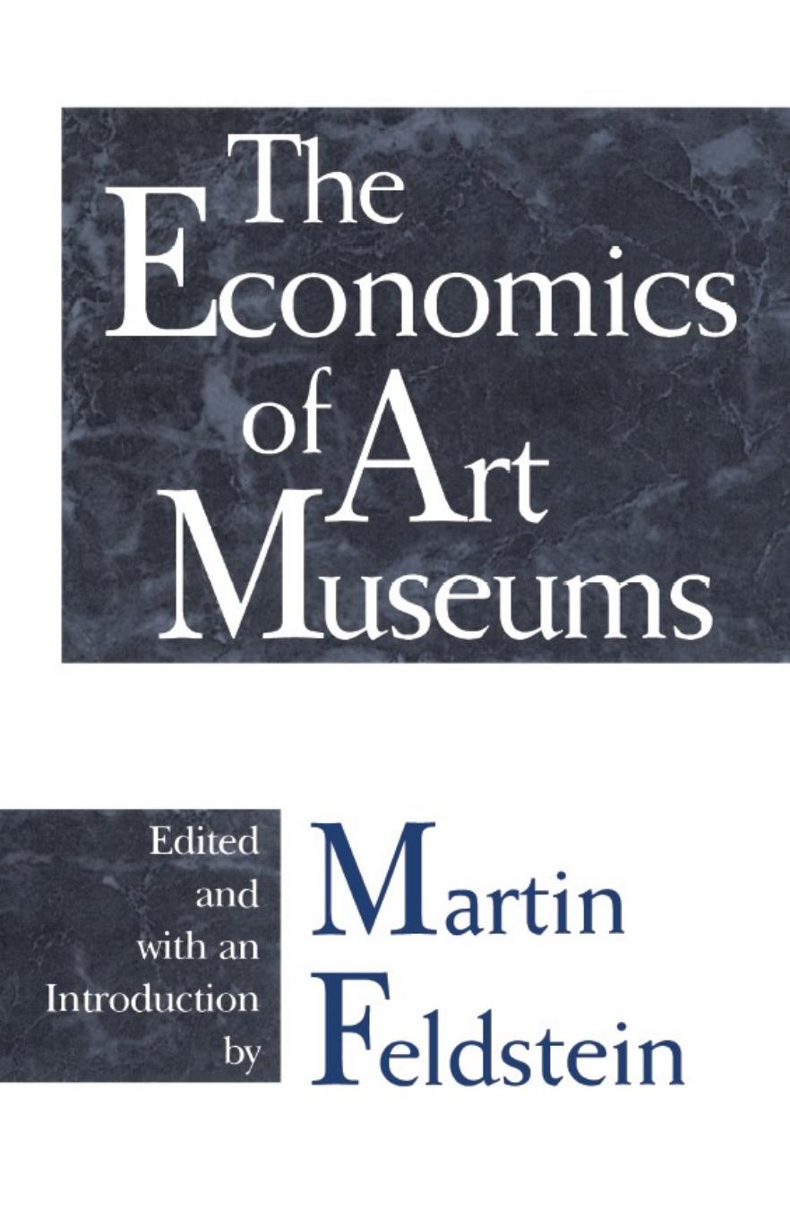 The Economics of Art Museums (National Bureau of Economic Research Conference Report) by Martin Feldstein