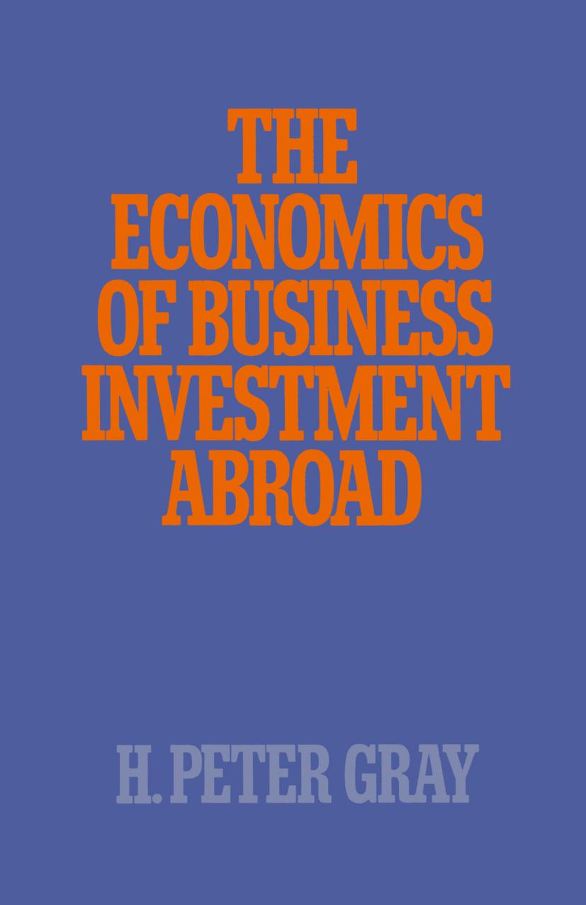 The Economics of Business Investment Abroad by H. Peter Gray (auth.)