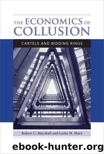 The Economics of Collusion by Marshall Robert C.;Marx Leslie M.; & Leslie M. Marx