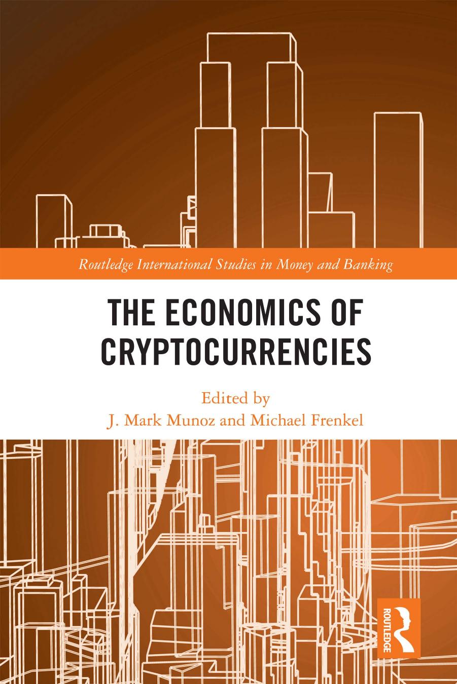 The Economics of Cryptocurrencies by J. Mark Munoz & Michael Frenkel