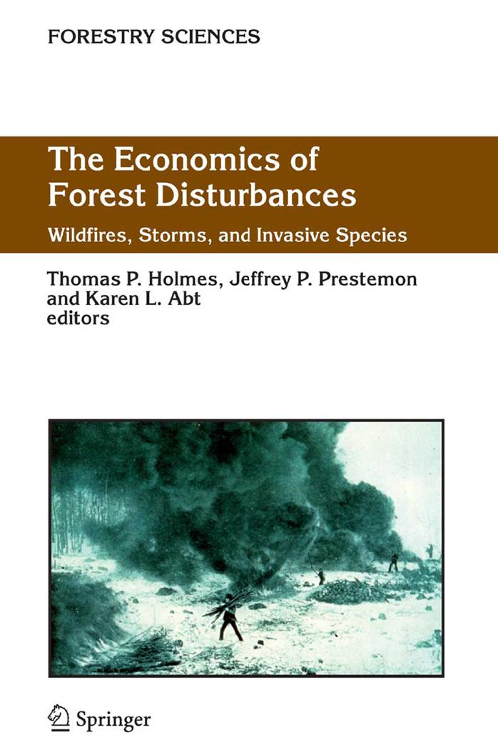 The Economics of Forest Disturbances: Wildfires, Storms, and Invasive Species (Forestry Sciences) by Thomas P. Holmes