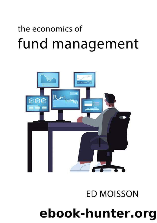 The Economics of Fund Management by Ed Moisson;