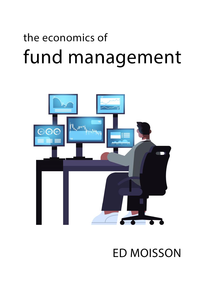 The Economics of Fund Management by Ed Moisson