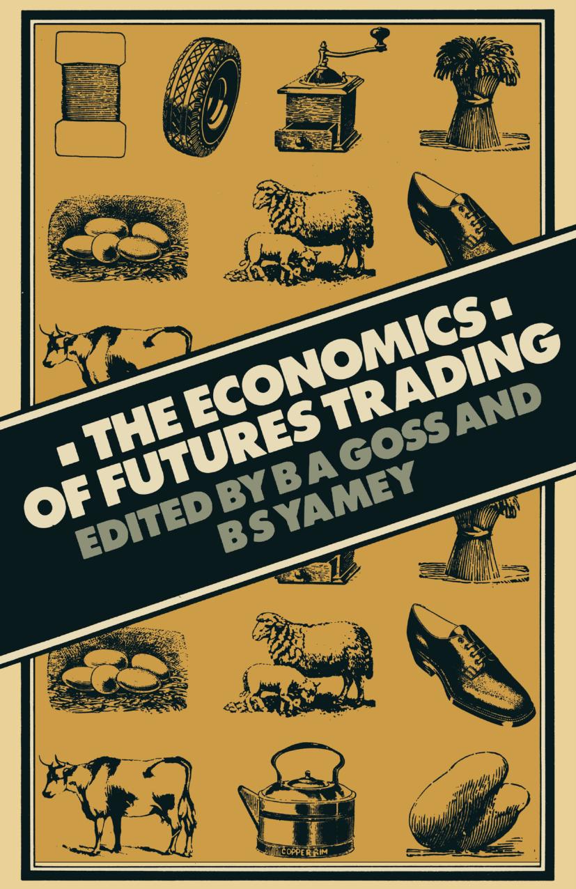 The Economics of Futures Trading by B. A. Goss B. S. Yamey (auth.)