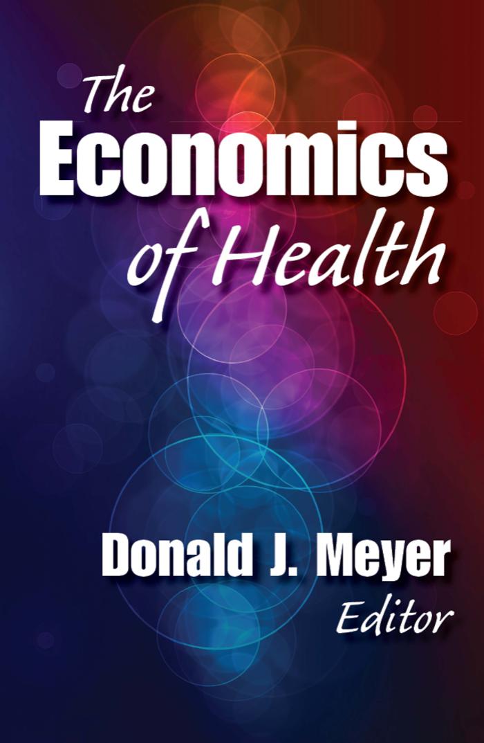 The Economics of Health by Donald J. Meyer Editor