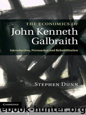 The Economics of John Kenneth Galbraith by Dunn Stephen P