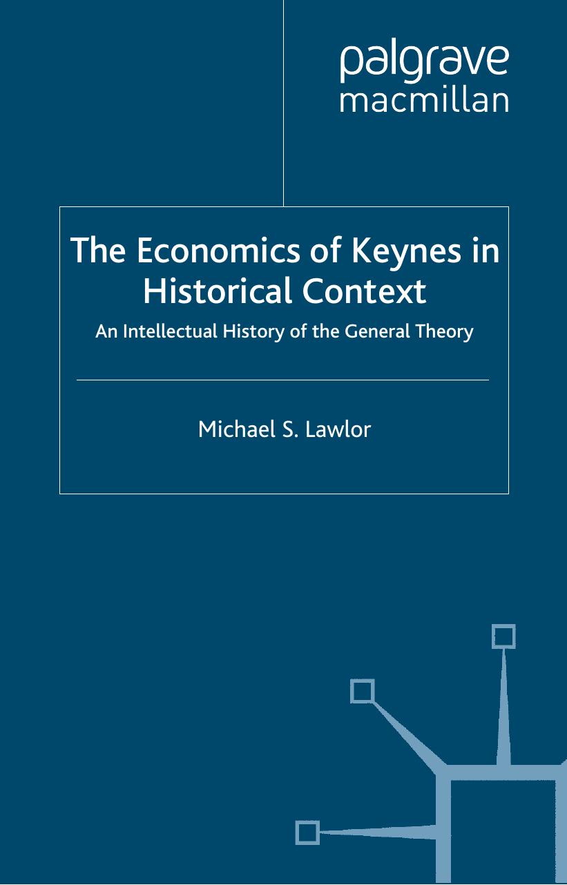 The Economics of Keynes in Historical Context: An Intellectual History of the General Theory by Michael S. Lawlor (auth.)
