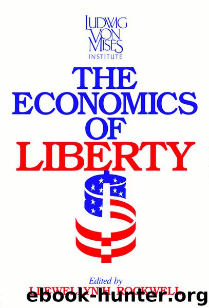 The Economics of Liberty by Llewellyn H. Rockwell
