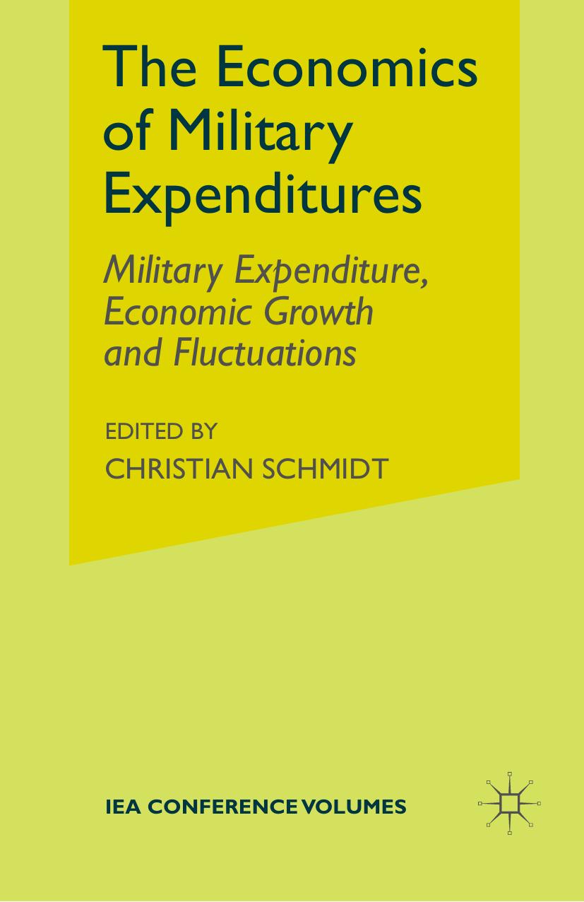 The Economics of Military Expenditures: Military Expenditure, Economic Growth and Fluctuations by Christian Schmidt (eds.)