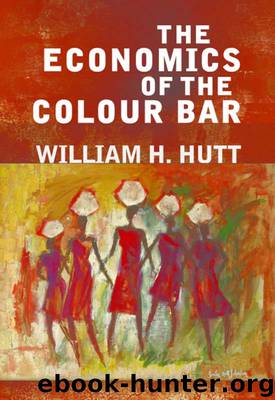 The Economics of the Colour Bar by William H. Hutt