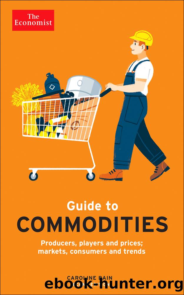 The Economist Guide to Commodities 2nd Edition: Producers, Players and Prices; Markets, Consumers and Trends by Caroline Bain