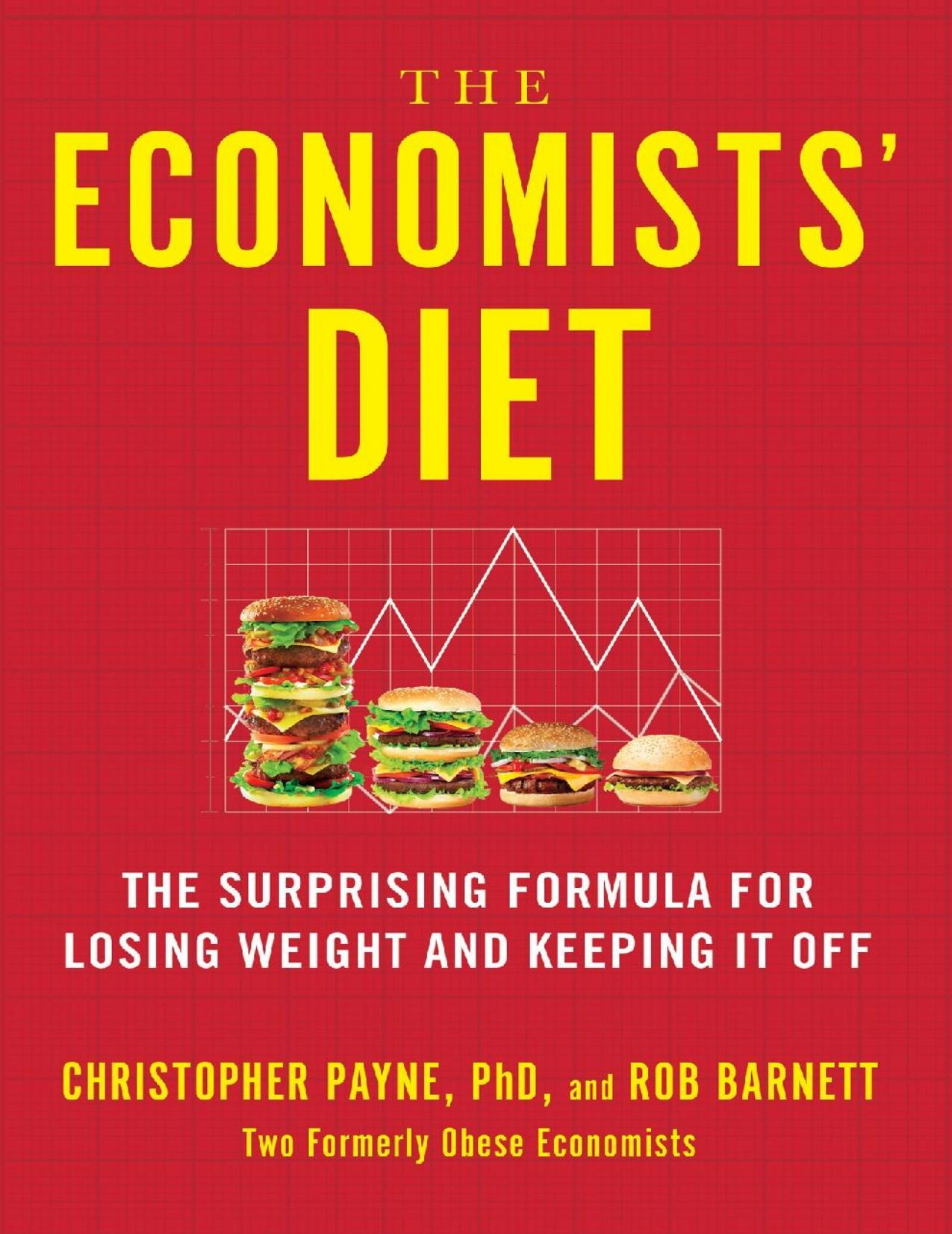 The Economists' Diet: The Surprising Formula for Losing Weight and Keeping It Off by Christopher Payne Rob Barnett