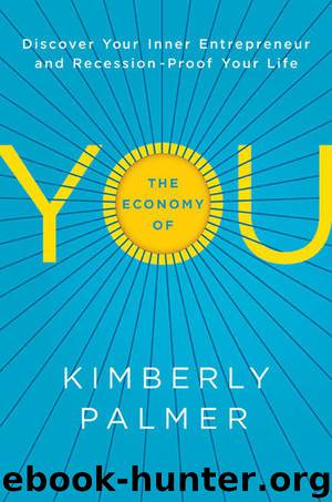The Economy of You: Discover Your Inner Entrepreneur and Recession-Proof Your Life by Kimberly Palmer