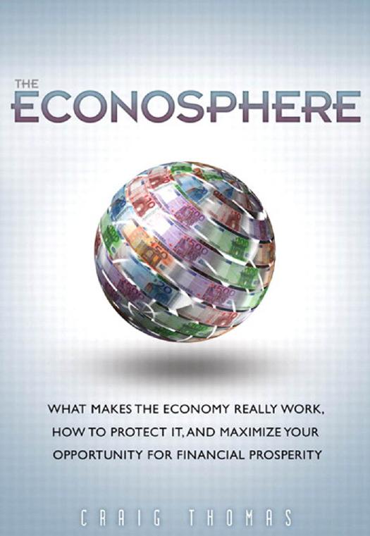 The Econosphere: What Makes the Economy Really Work, How to Protect It, and Maximize Your Opportunity for Financial Prosperity by Craig Thomas