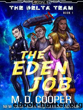The Eden Job - A Comedic Science Fiction Adventure (Aeon 14 - The Delta Team) by M. D. Cooper