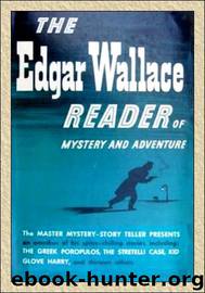The Edgar Wallace Reader Of Mystery And Adventure by Edgar Wallace