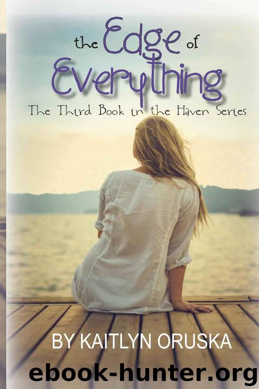 The Edge of Everything (The Haven Series) by Oruska Kaitlyn