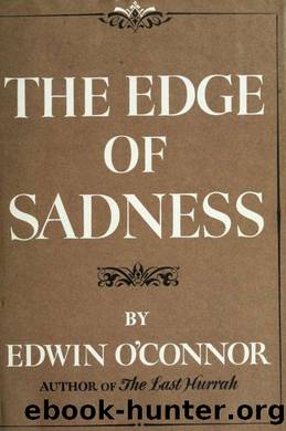 The Edge of Sadness by Edwin O'Connor